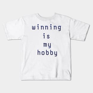 Winning is my hobby Kids T-Shirt